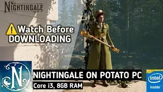 Nightingale on Potato PC | Core i3, 8GB Ram, Intel HD Graphics 4400