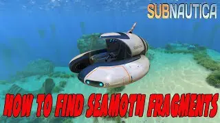 Subnautica How To Find Seamoth Fragments
