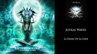 Astral Waves - La Danse de la Lune - Track 2. Shanti Dub
