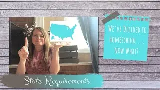 How to Homeschool | State Requirements