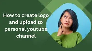 How to create logo and upload to personal youtube channel