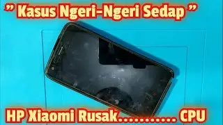 Servis HP Xiaomi Rusak CPU untuk pemula