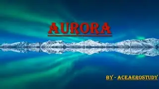 FULL DETAILS ABOUT AURORA AND ITS  AMAZING FACTS-- SPACE | Astronomy | AceAeroStudy |