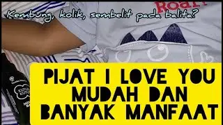 Pijat I LOVE YOU untuk balita kembung, kolik, dan sembelit