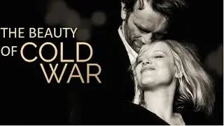 THE BEAUTY OF COLD WAR | PAWEL PAWLIKOWSKI | POLISH CINEMA | POETIC CINEMA | COLD WAR MONTAGE