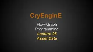Cry Engine Programming Lecture Series @ SNHU - Lecture 08 - Asset Data