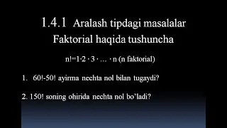1.4.1. Aralash tipdagi masalalar. Faktorial haqida tushuncha.1-dars.Ohirida nechta nol bor.