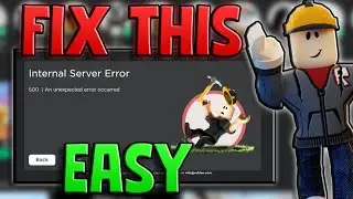 How To Fix Error 500 Roblox - Internal Server Error 500 an Unexpected Error Occurred Roblox