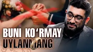 Buni koʻrmay uylanmang | 