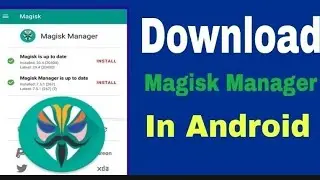 How To Download Magisk Manager In Android | Root Any Android Device