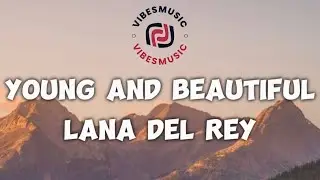 Young and beautiful (Lyrics) - Lana Del Rey