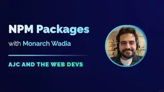 NPM Packages with Monarch Wadia