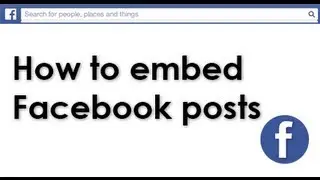 How to embed Facebook posts on your blog or website