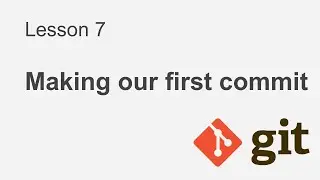 Git Course Lesson 7: Making our first commit