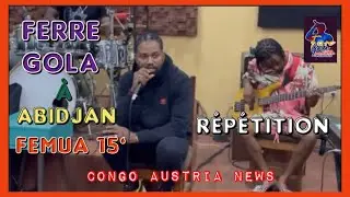 Ferre Gola - Répétition FEMUA 15 à Abidjan !