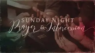 Sunday Prayer & Intercession 🔥