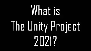 What Is the Unity Project 2021?
