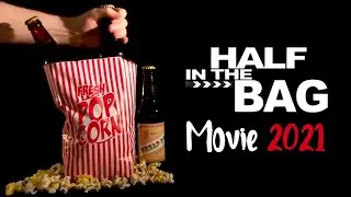 Half in the Bag: The Movie 2021