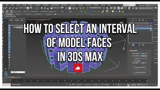 How to Select an Interval of Model Faces in 3ds Max | Quick Tip