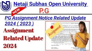 NSOU PG Assignment Notice Publish 2024 Related Update / PG Assignment Notice 2024 Official Update