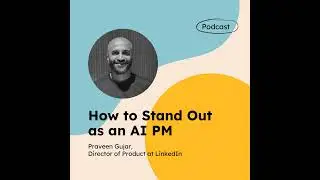 How to Stand Out as an AI PM (with Praveen Gujar)