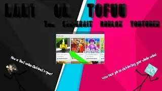 Rant on Tofuu the Clickbaiting Roblox YouTuber!