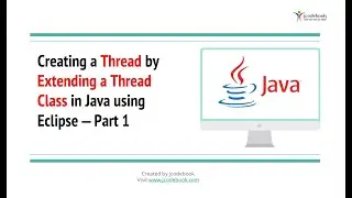 #59 Creating a Thread by Extending a Thread Class in Java using Eclipse – Part 1