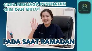 Cara menjaga kesehatan gigi dan mulut disaat Ramadan