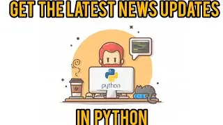 Get The Latest News Updates In Python | News | Updates| Google news|