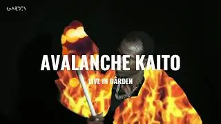Avalanche Kaito | Live in GÂRDEN