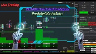 Trading Live ORDERFLOW PXOAllinOneOrderFlowSignal With PredatorXOrderEntry_V2.1.8