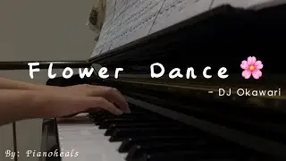 Flower Dance 🌸 - DJ Okawari | Peaceful melody (Piano cover by PianoHeals)