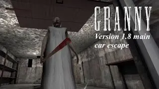 Granny 1.8 full gameplay main car escape