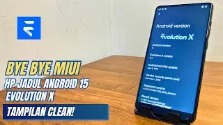 BYE MIUI JADUL! Custom ROM Evolution X Android 15- Tutorial Install Custom Rom Evolution X