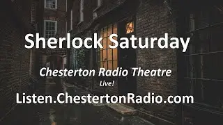 Sherlock Holmes & Friends - Chesterton Radio Theatre Live