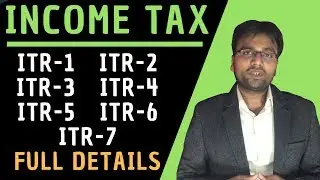 Income Tax: ITR Full Explanation [ITR-1, ITR-2, ITR-3, ITR-4, ITR-5, ITR-6, ITR-7] by GST Sathi
