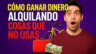 Cómo ganar dinero alquilando cosas que no usas