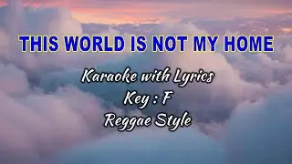 This World Is Not My Home "Karaoke" Key : F (Reggae Style)