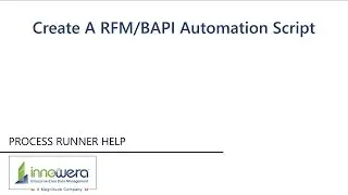 Create A RFM/BAPI Automation Script - Process Runner Help