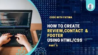 How to create review, contact and footer using html and css.