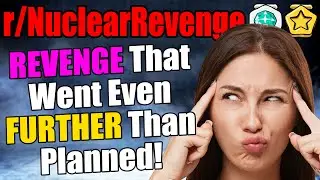 Revenge That Went Even Further Than Planned! | r/NuclearRevenge | #319
