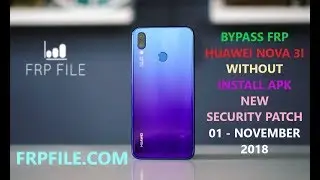 Solution Bypass FRP Lock Huawei Nova 3i (INE-LX2)  Fix App not installed