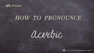 How to Pronounce Acerbic (Real Life Examples!)