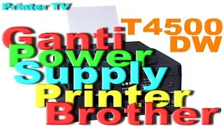 brother t4500 disassembly ganti power supply brother mfc t4500dw brother t4500dw a3
