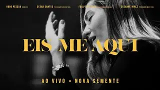 Nova Semente - Eis-me aqui