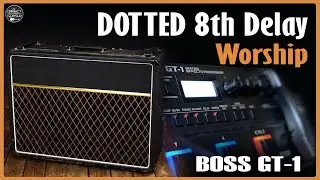 BOSS GT1 Dotted 8th Delay Settings for Worship - Ambient Guitar