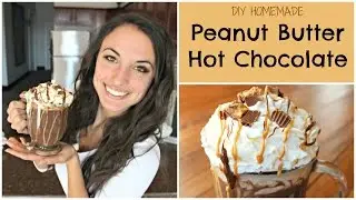 HOMEMADE PEANUT BUTTER HOT CHOCOLATE | NICKI LEE BAKES