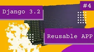 Building a reusable app in Django 3.2 - Part 4