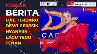 LIVE TERBARU DEWI PERSSIK NYANYIIN LAGU TEGO TENAN,