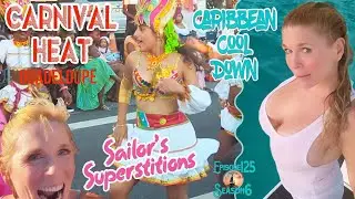 # 125 Carnival Heat, Caribbean Cool Down and Sailor's Superstitions - All to be taken seriously?